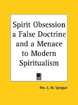 portada spirit obsession a false doctrine and a menace to modern spiritualism (in English)