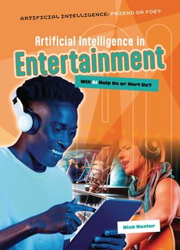 Artificial Intelligence in Entertainment: Will AI Help Us or Hurt Us? (en Inglés)