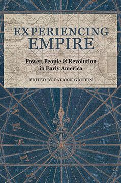 portada Experiencing Empire: Power, People, and Revolution in Early America (Early American Histories) (in English)