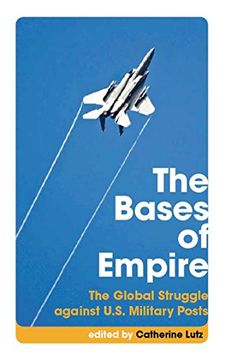 portada The Bases of Empire: The Global Struggle Against U. St Military Posts (in English)