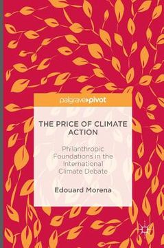 portada The Price of Climate Action: Philanthropic Foundations in the International Climate Debate (en Inglés)