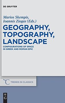 portada Geography, Topography, Landscape: Configurations of Space in Greek and Roman Epic (Trends in Classics: Supplementary Volumes) (en Inglés)