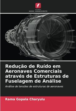 portada Redução de Ruído em Aeronaves Comerciais Através de Estruturas de Fuselagem de Análise: Análise de Tensões de Estruturas de Aeronaves (en Portugués)