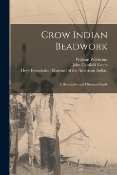 portada Crow Indian Beadwork; a Descriptive and Historical Study