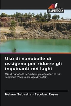 portada Uso di nanobolle di ossigeno per ridurre gli inquinanti nei laghi (in Italian)