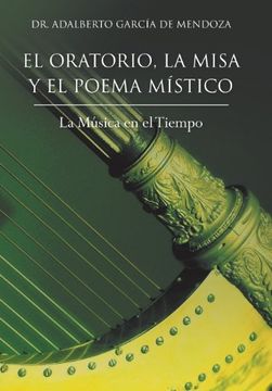portada El Oratorio, la Misa y el Poema Mistico: La Musica en el Tiempo (in Spanish)