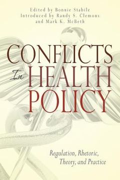 portada Conflicts in Health Policy: Regulation, Rhetoric, Theory, and Practice (in English)