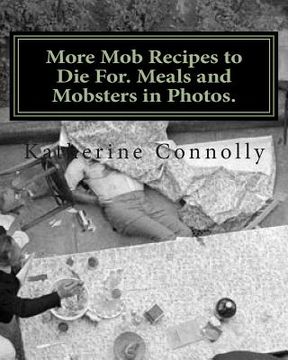 portada More Mob Recipes to Die For. Meals and Mobsters in Photos. (en Inglés)