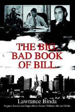 portada the big, bad book of bill: rogues, rascals and rapscallions named william, bill and willie (en Inglés)