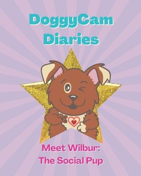 portada DoggyCam Diaries: Meet Wilbur: The Social Pup (in English)