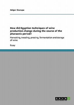 portada how did egyptian techniques of wine production change during the course of the pharaonic period? (en Inglés)