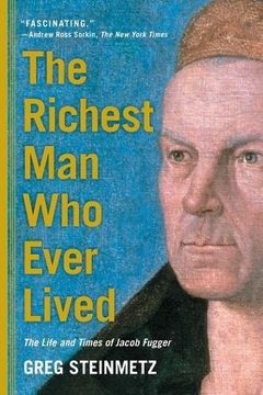 portada The Richest man who Ever Lived: The Life and Times of Jacob Fugger (in English)