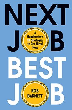 portada Next Job, Best Job: A Headhunter'S 11 Strategies to get Hired now (en Inglés)