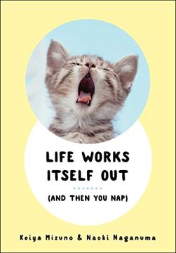 Life Works Itself Out: (And Then You Nap)