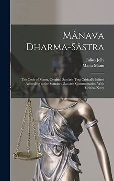 portada Mânava Dharma-Sâstra; The Code of Manu. Original Sanskrit Text Critically Edited According to the Standard Sanskrit Commentaries, With Critical Notes (en Inglés)