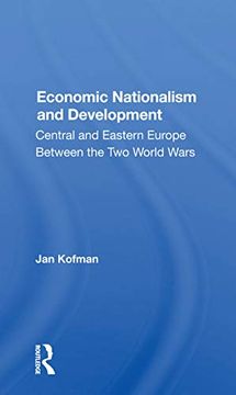 portada Economic Nationalism and Development: Central and Eastern Europe Between the two World Wars (in English)