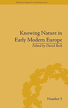 portada Knowing Nature in Early Modern Europe (Warwick Series in the Humanities) (en Inglés)