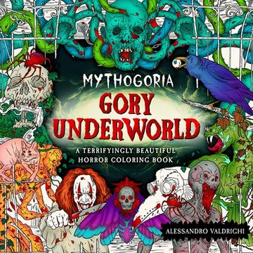 portada Mythogoria: Gory Underworld: A Terrifyingly Beautiful Horror Coloring Book (en Inglés)