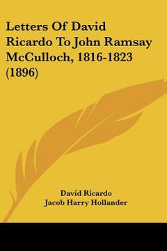 portada letters of david ricardo to john ramsay mcculloch, 1816-1823 (1896) (en Inglés)