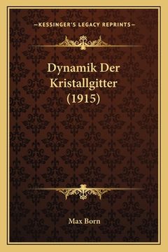 portada Dynamik Der Kristallgitter (1915) (en Alemán)