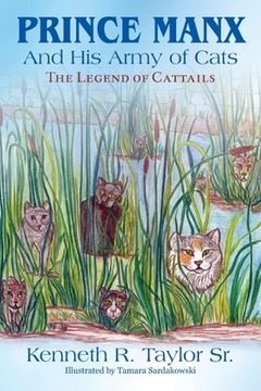 portada Prince Manx And His Army Of Cats: The Legend Of Cattails (en Inglés)