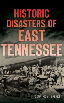 portada Historic Disasters of East Tennessee (en Inglés)