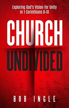 portada Church Undivided: Exploring God’S Vision for Unity in 1 Corinthians 8–10 (en Inglés)