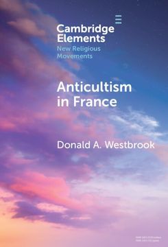portada Anticultism in France: Scientology, Religious Freedom, and the Future of new and Minority Religions (Elements in new Religious Movements) (en Inglés)