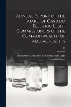 portada Annual Report of the Board of Gas and Electric Light Commissioners of the Commonwealth of Massachusetts; 16 (in English)