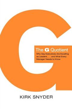 portada the g quotient: why gay executives are excelling as leaders... and what every manager needs to know (en Inglés)