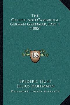 portada the oxford and cambridge german grammar, part 1 (1885) (en Inglés)