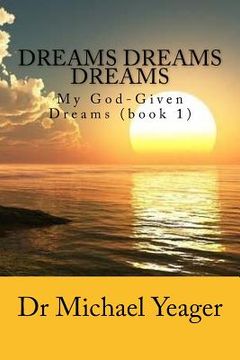 portada Dreams Dreams Dreams: My God-Given Dreams (book 1)