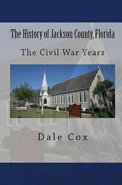 portada the history of jackson county, florida (en Inglés)