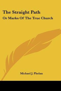 portada the straight path: or marks of the true church (en Inglés)