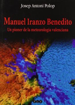 portada Manuel Iranzo Benedito: Un pioner de la meteorologia valenciana (Oberta) (in Spanish)