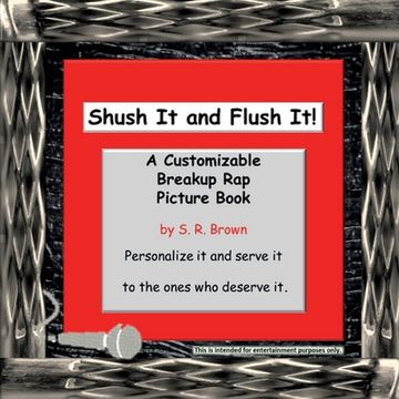 portada Shush It and Flush It!: A Customizable Breakup Rap Picture Book (en Inglés)