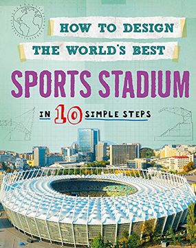 portada How to Design the World's Best Sports Stadium: In 10 Simple Steps (en Inglés)