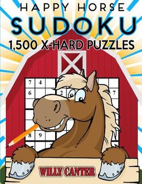 portada Happy Horse Sudoku 1,500 Extra Hard Puzzles. Gigantic Big Value Book: No Wasted Puzzles With Only One Level Of Difficulty (en Inglés)