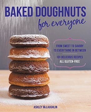 portada baked doughnuts for everyone: from sweet to savory to everything in between, 101 delicious gluten-free recipes (en Inglés)