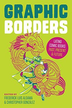portada Graphic Borders: Latino Comic Books Past, Present, and Future (World Comics and Graphic Nonfiction Series) (in English)