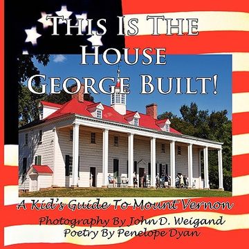 portada this is the house george built! a kid's guide to mount vernon
