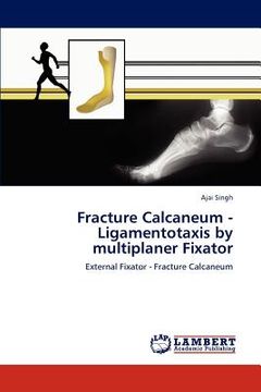 portada fracture calcaneum - ligamentotaxis by multiplaner fixator (en Inglés)
