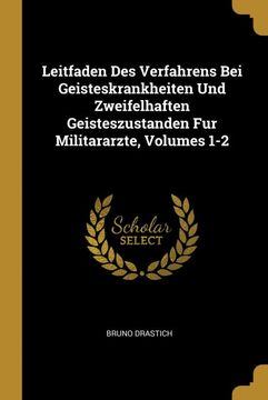 portada Leitfaden des Verfahrens bei Geisteskrankheiten und Zweifelhaften Geisteszustanden fur Militararzte, Volumes 1-2 (in German)