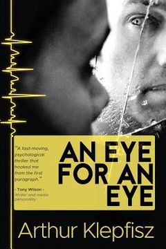 portada An Eye for an Eye: Blinded in the pursuit of Revenge (en Inglés)
