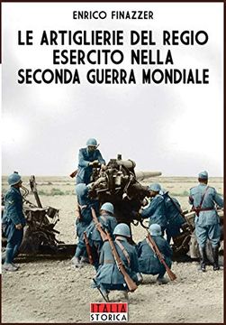 portada Le Artiglierie del Regio Esercito Nella Seconda Guerra Mondiale (en Italiano)