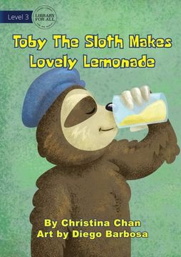 portada Toby The Sloth Makes Lovely Lemonade (en Inglés)