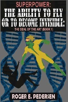 portada SuperPower: The Ability to Fly or to Become Invisible: The Deal of the Art (Book 1) (en Inglés)
