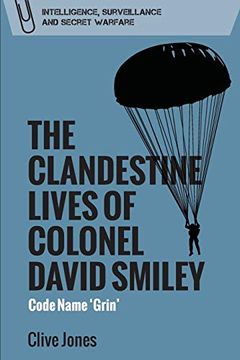 portada The Clandestine Lives of Colonel David Smiley: Code Name 'grin' (Intelligence, Surveillance and Secret Warfare)