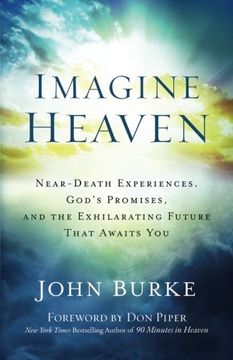 portada Imagine Heaven: Near-Death Experiences, God'S Promises, and the Exhilarating Future That Awaits you 