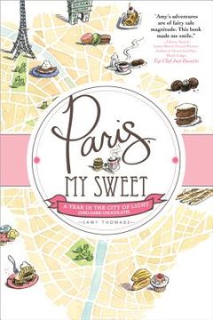 portada paris, my sweet: a year in the city of light (and dark chocolate) (en Inglés)